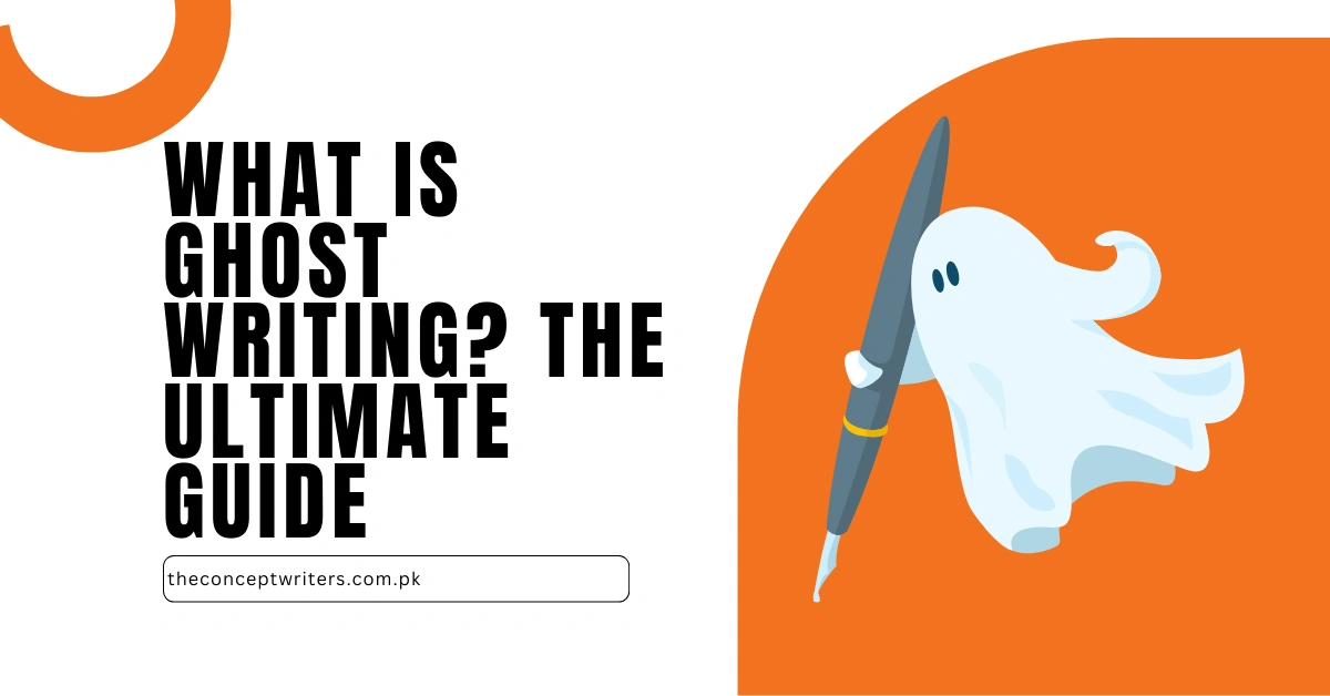 What Is Ghost Writing? The Ultimate Guide