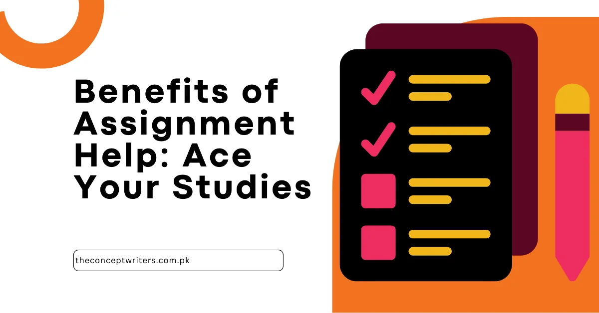 Benefits of Assignment Help: Ace Your Studies